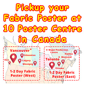 Pickup your Fabric Poster from our 10 Poster Pickup Centre in Canada